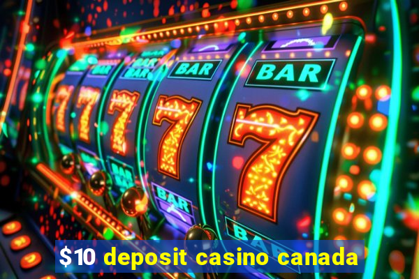 $10 deposit casino canada