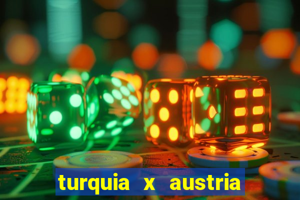 turquia x austria onde assistir