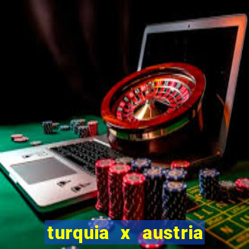 turquia x austria onde assistir