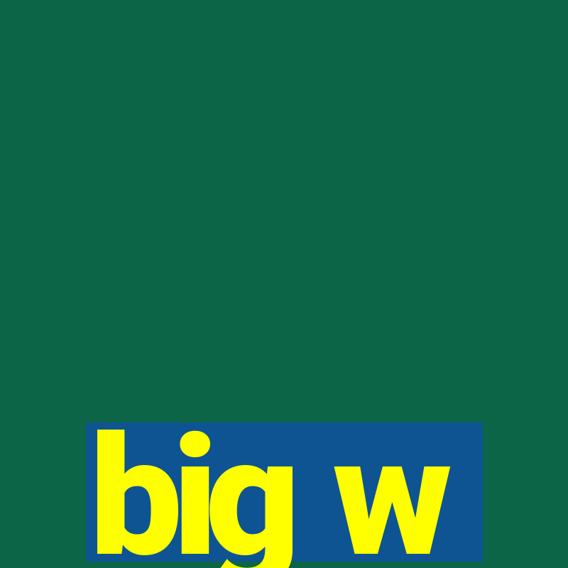 big w