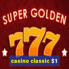 casino classic $1