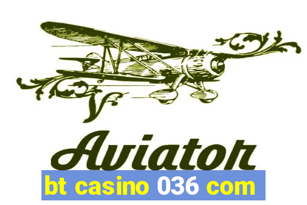 bt casino 036 com