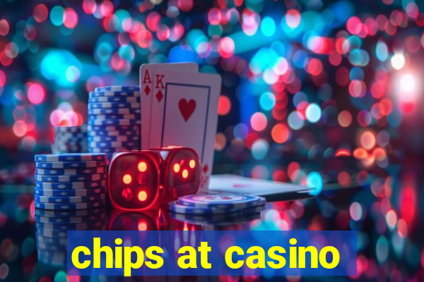 chips at casino