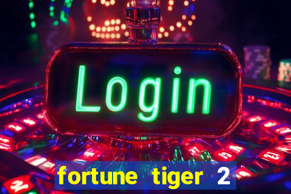 fortune tiger 2 revenge plataforma