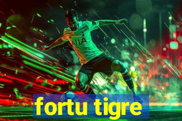 fortu tigre