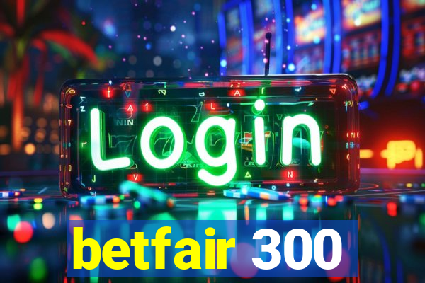 betfair 300