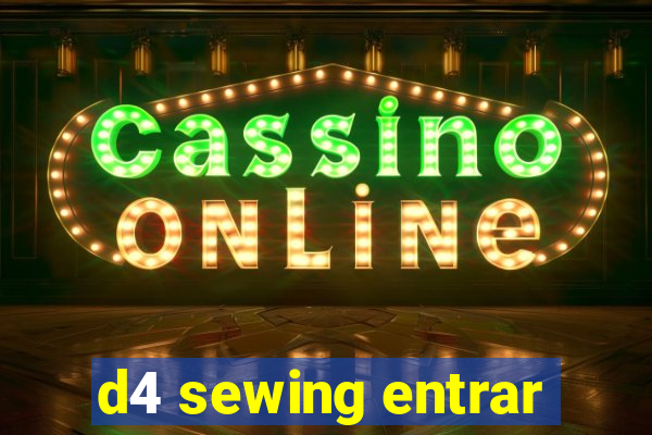 d4 sewing entrar