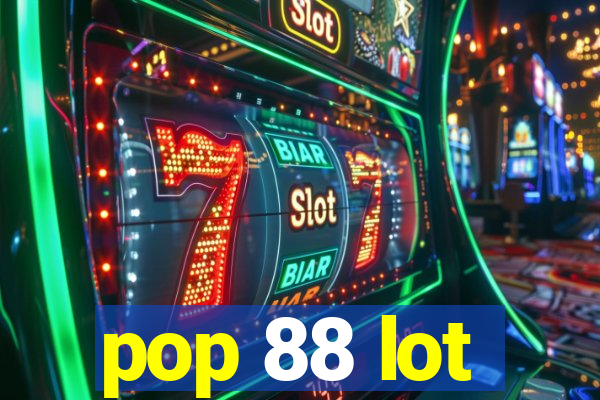 pop 88 lot