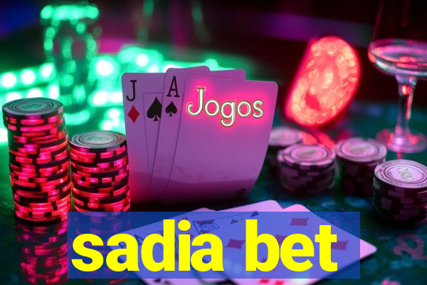 sadia bet