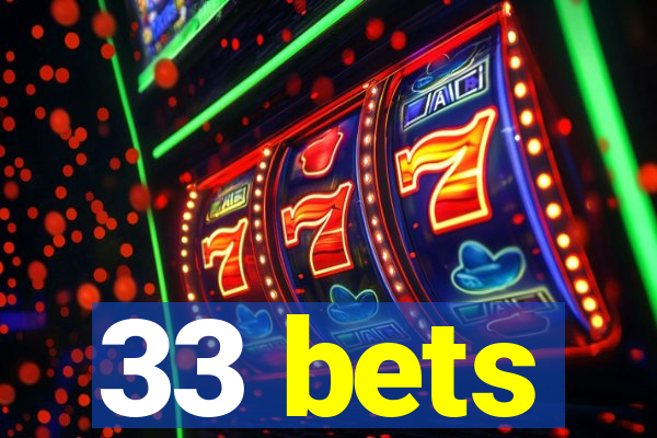 33 bets