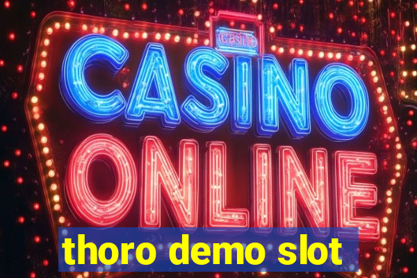 thoro demo slot