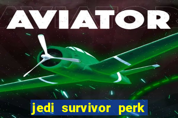 jedi survivor perk slot locations