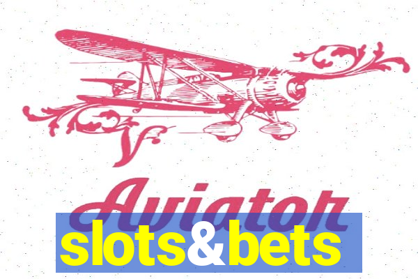 slots&bets