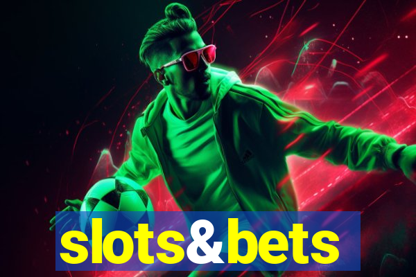 slots&bets