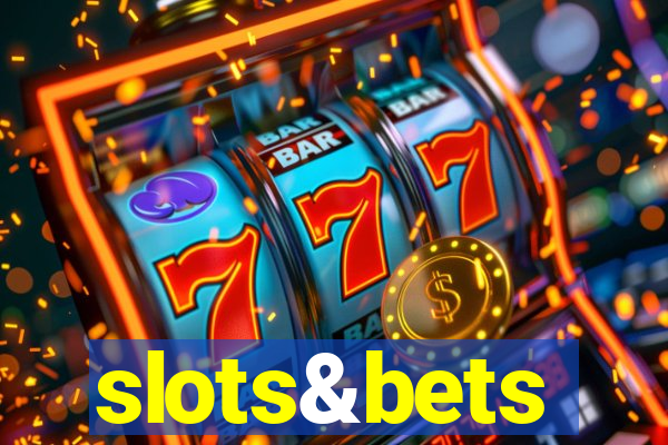 slots&bets