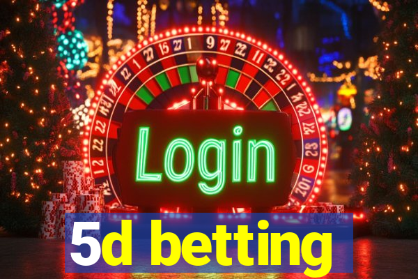 5d betting