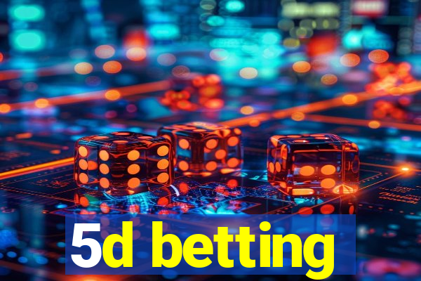 5d betting