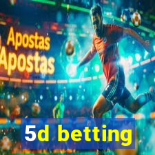 5d betting