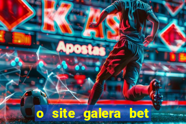 o site galera bet é confiável