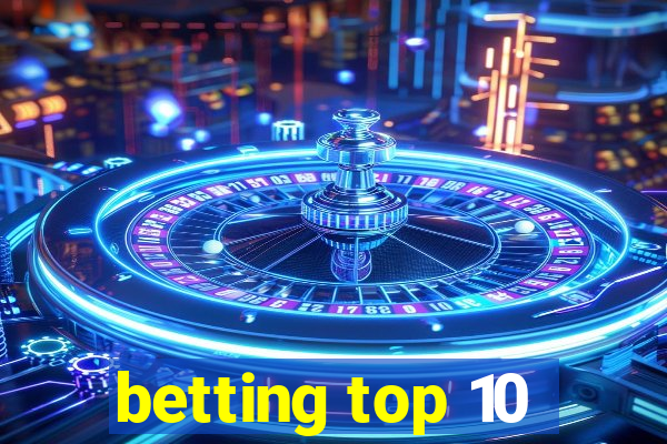 betting top 10