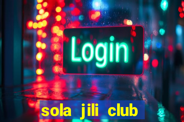 sola jili club casino slot