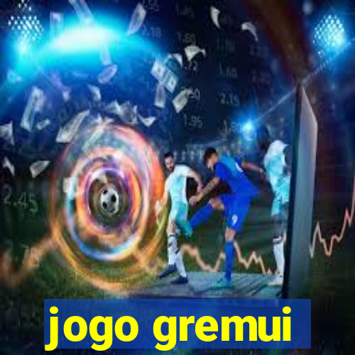 jogo gremui