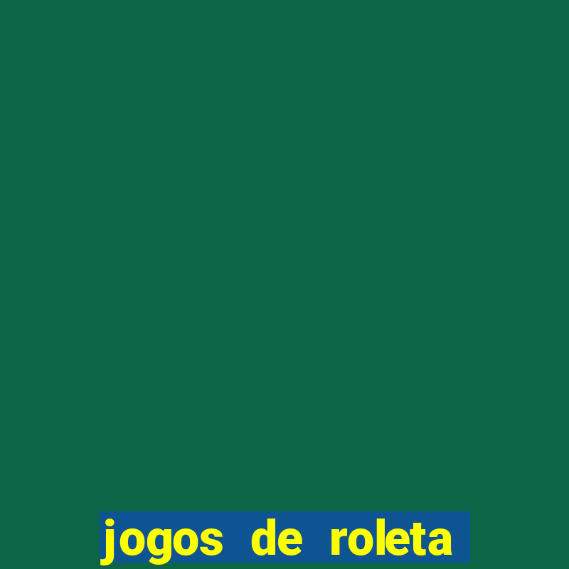 jogos de roleta gratis online