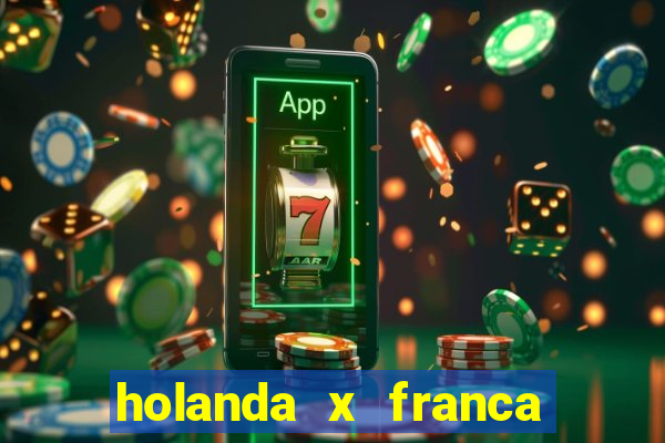 holanda x franca onde assistir