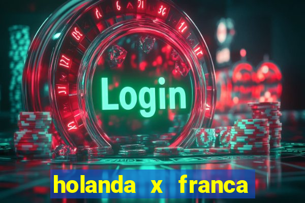 holanda x franca onde assistir