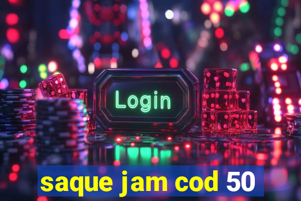 saque jam cod 50