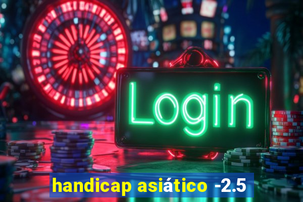 handicap asiático -2.5