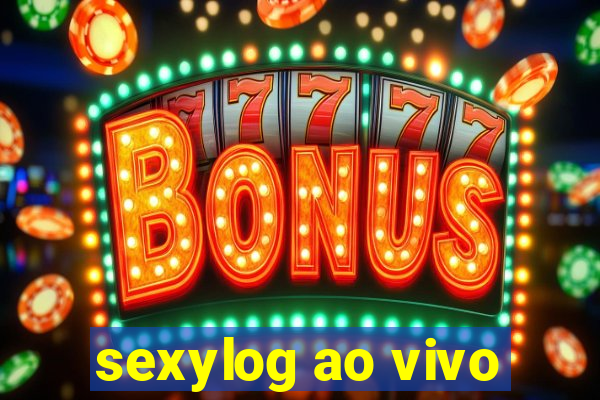 sexylog ao vivo