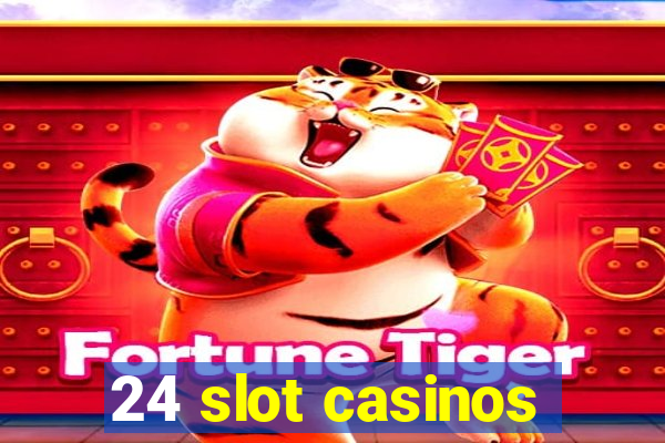 24 slot casinos