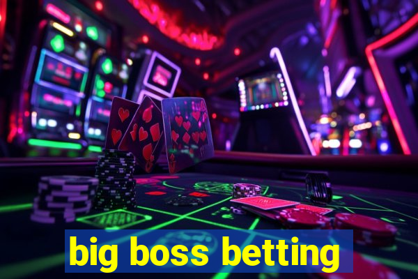 big boss betting