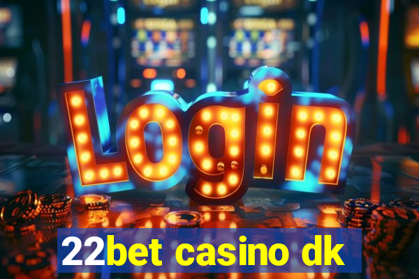 22bet casino dk