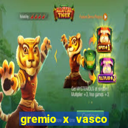 gremio x vasco onde assistir