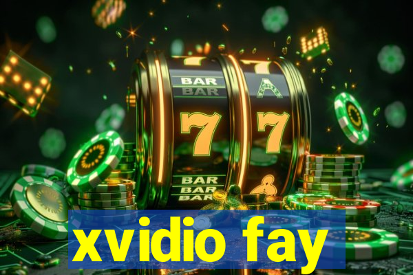 xvidio fay