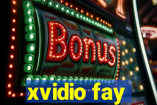 xvidio fay