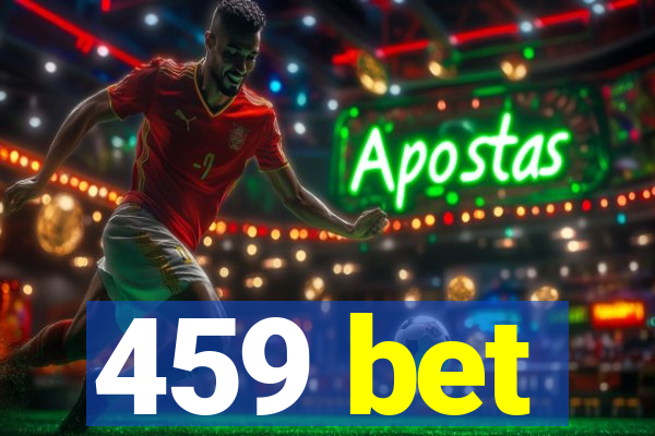 459 bet