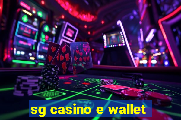 sg casino e wallet