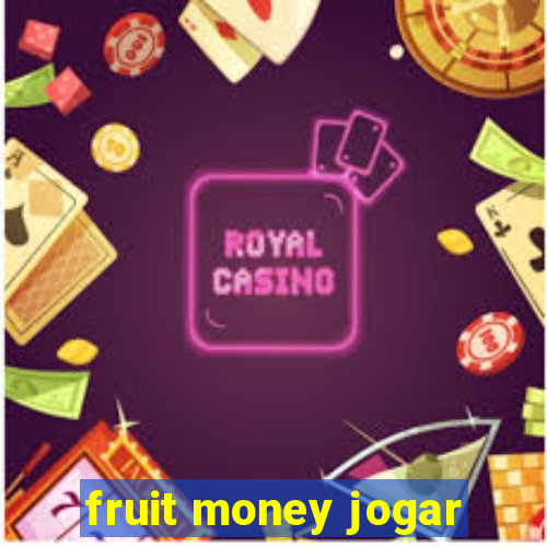 fruit money jogar