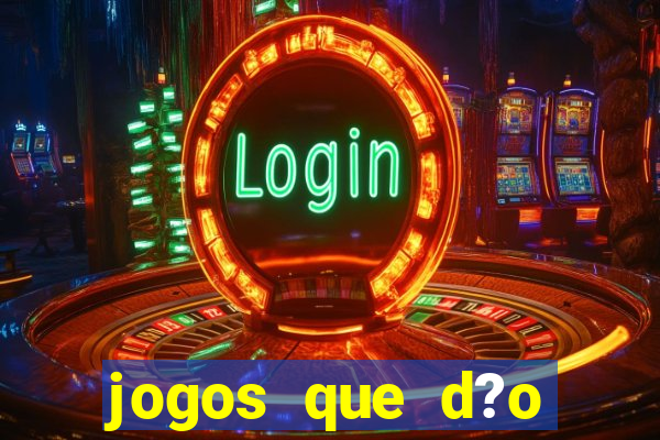 jogos que d?o dinheiro de verdade sem precisar depositar