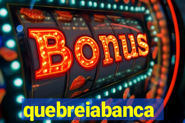 quebreiabanca