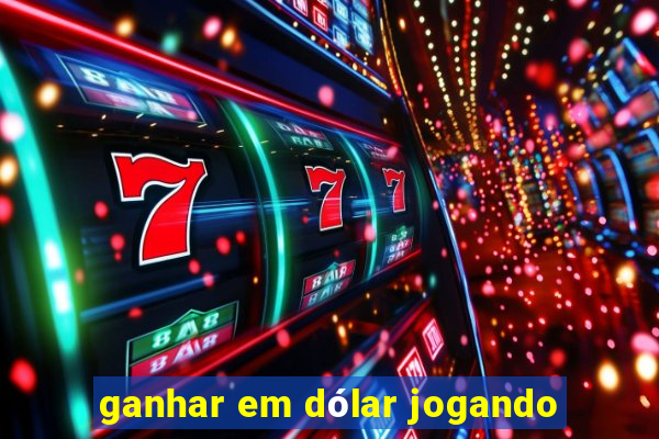 ganhar em dólar jogando