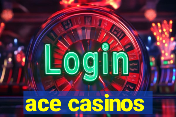 ace casinos