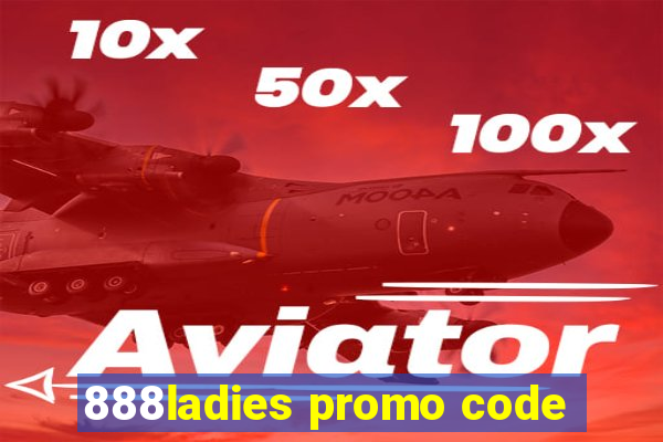 888ladies promo code