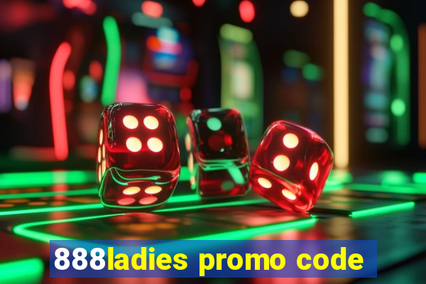 888ladies promo code