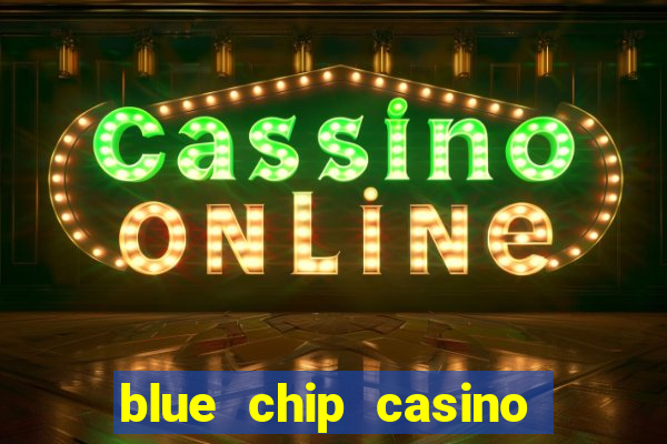 blue chip casino and spa