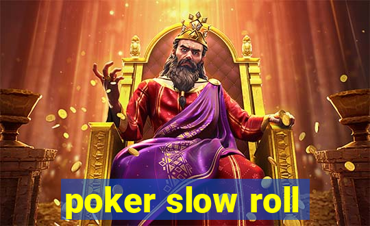 poker slow roll