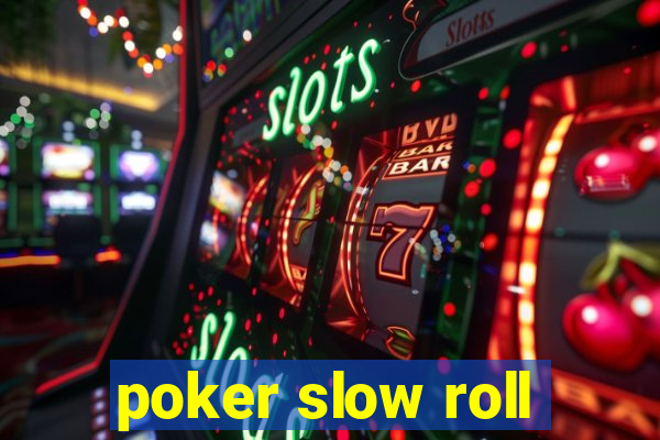 poker slow roll